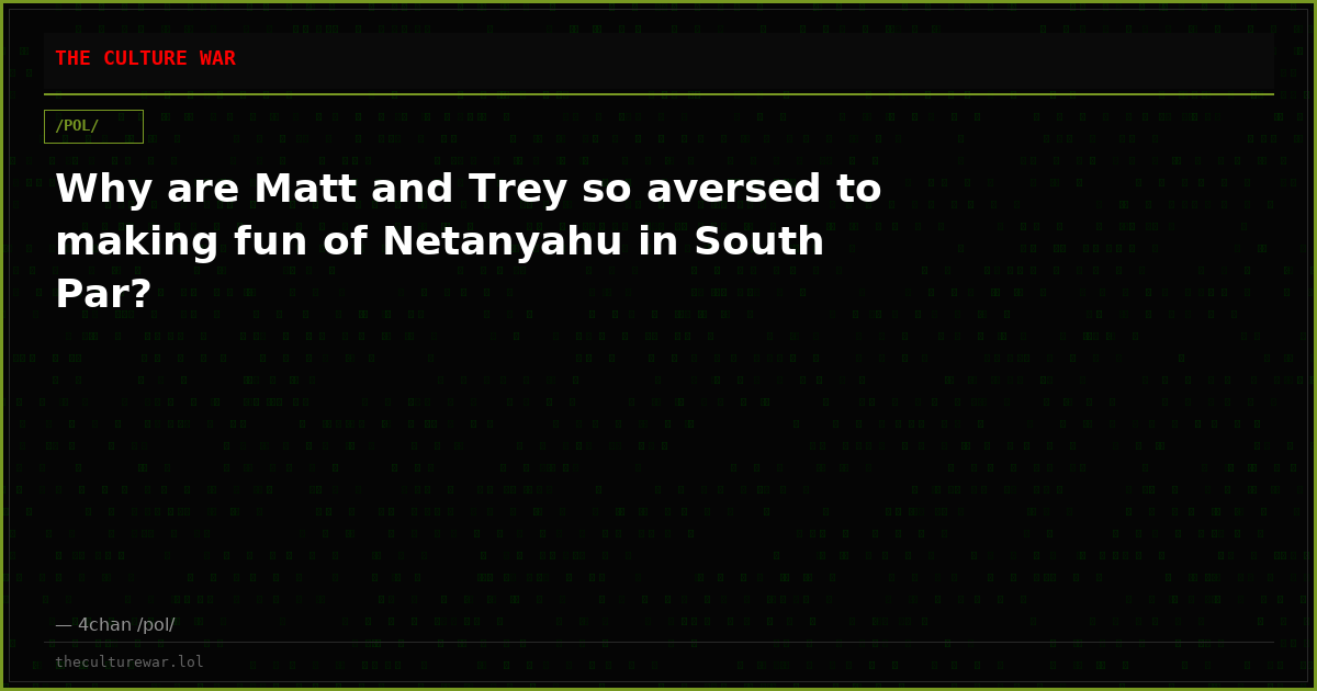 Why are Matt and Trey so aversed to making fun of Netanyahu in South Par?
