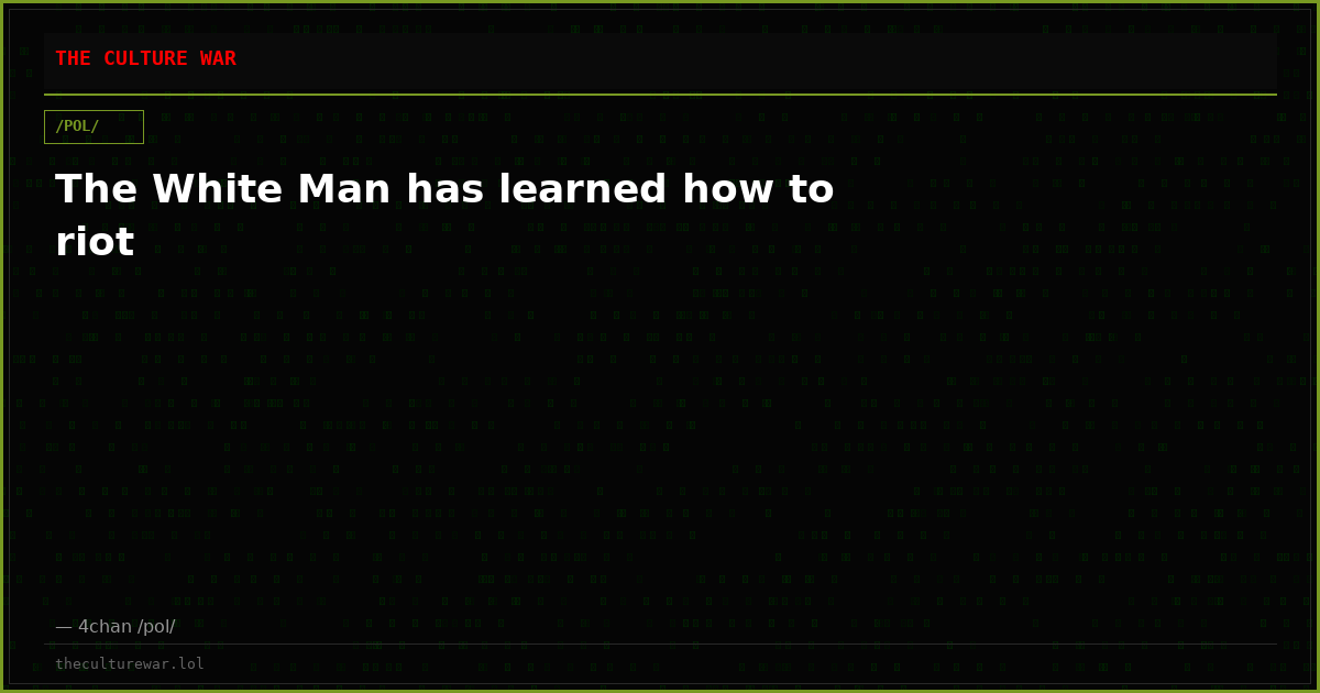 The White Man has learned how to riot