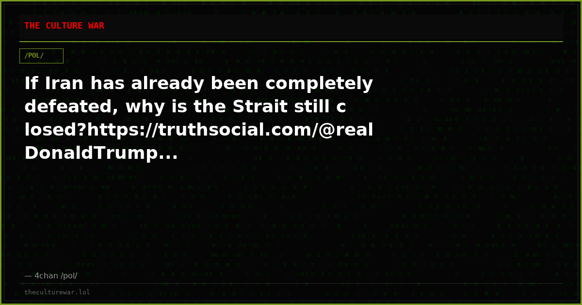 If Iran has already been completely defeated, why is the Strait still closed?https://truthsocial.com/@realDonaldTrump...