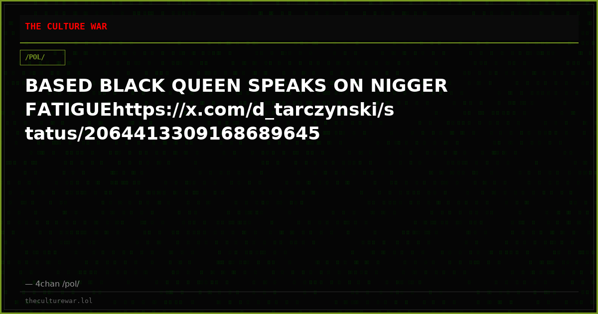 BASED BLACK QUEEN SPEAKS ON NIGGER FATIGUEhttps://x.com/d_tarczynski/status/2064413309168689645