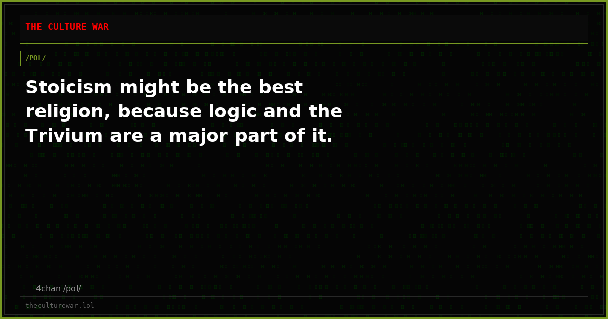 Stoicism might be the best religion, because logic and the Trivium are a major part of it.