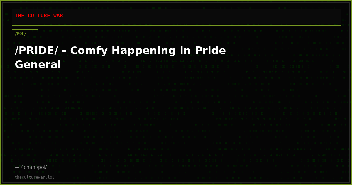 /PRIDE/ - Comfy Happening in Pride General