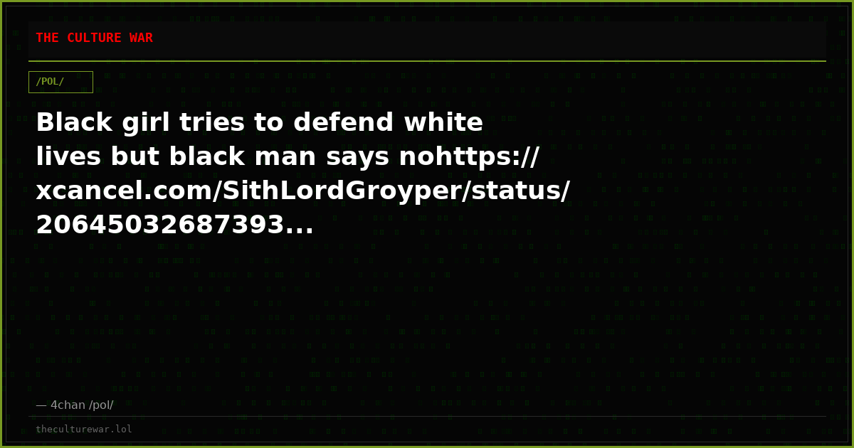 Black girl tries to defend white lives but black man says nohttps://xcancel.com/SithLordGroyper/status/20645032687393...