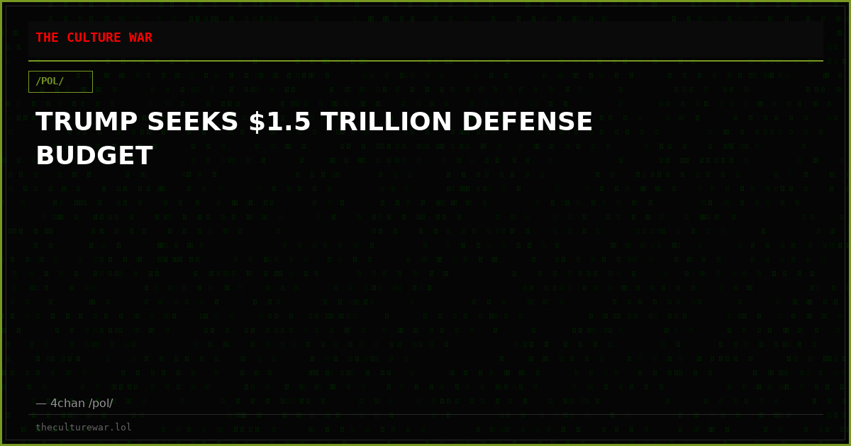 TRUMP SEEKS $1.5 TRILLION DEFENSE BUDGET