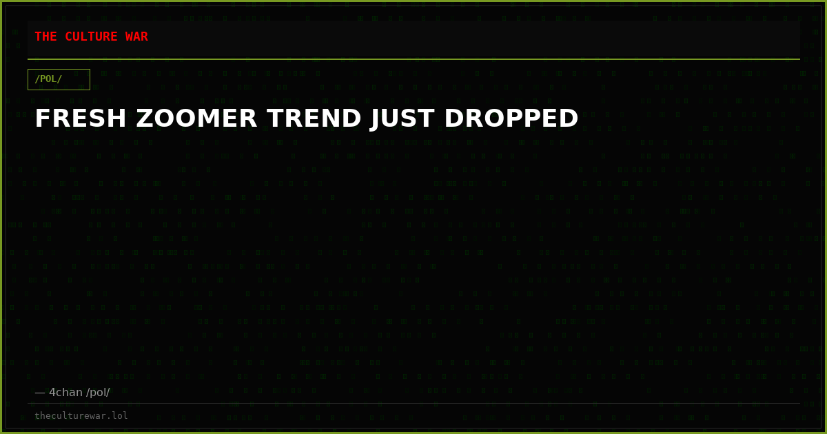 FRESH ZOOMER TREND JUST DROPPED