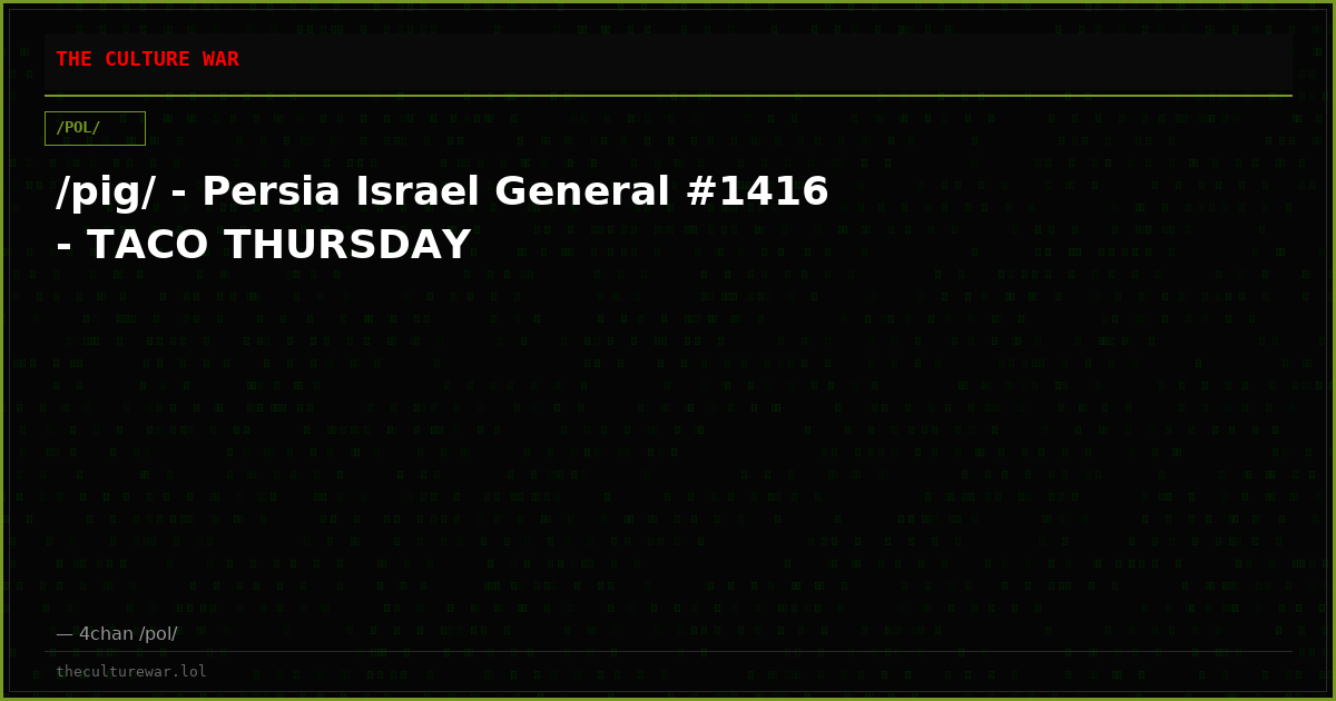 /pig/ - Persia Israel General #1416 - TACO THURSDAY