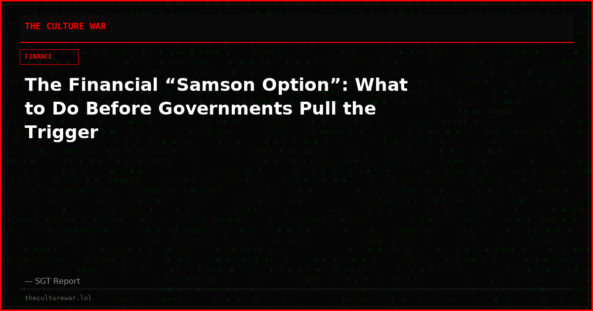 The Financial “Samson Option”: What to Do Before Governments Pull the Trigger