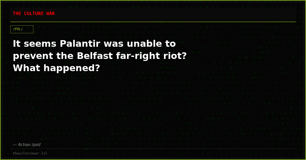 It seems Palantir was unable to prevent the Belfast far-right riot? What happened?