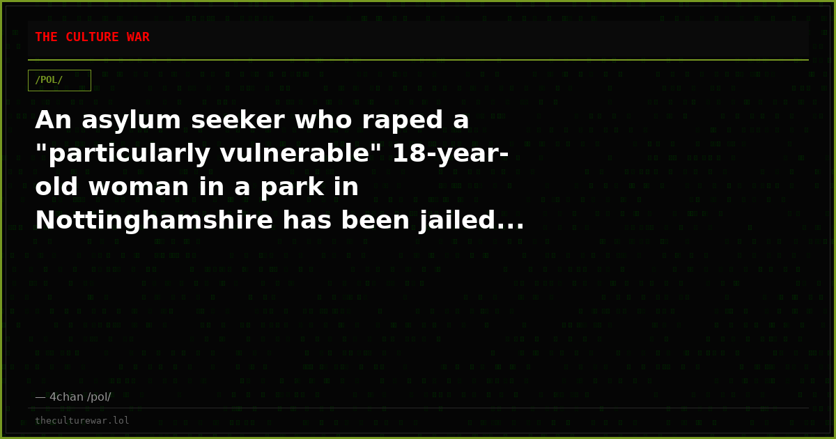 An asylum seeker who raped a "particularly vulnerable" 18-year-old woman in a park in Nottinghamshire has been jailed...
