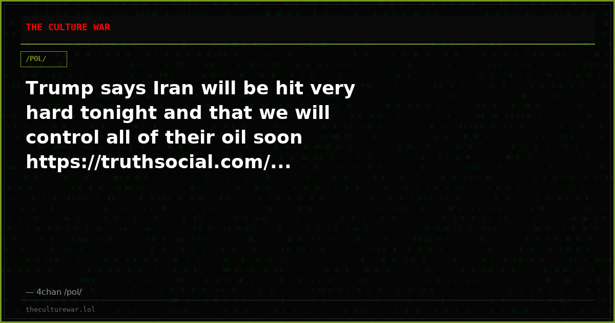 Trump says Iran will be hit very hard tonight and that we will control all of their oil soon https://truthsocial.com/...