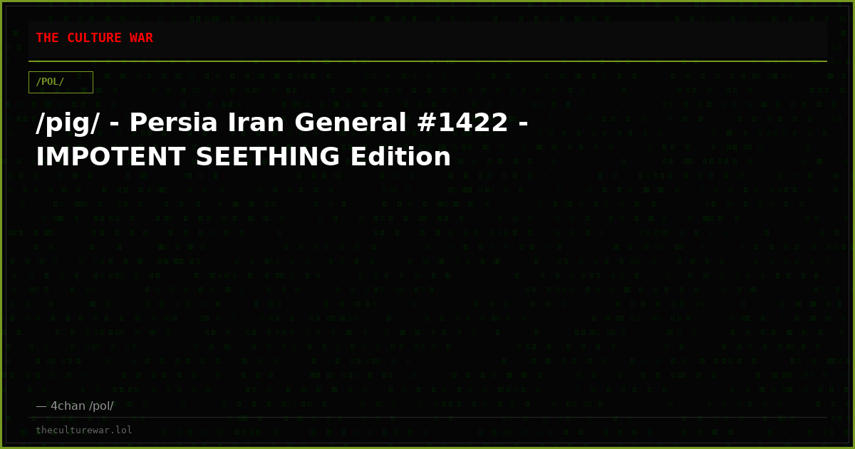 /pig/ - Persia Iran General #1422 - IMPOTENT SEETHING Edition