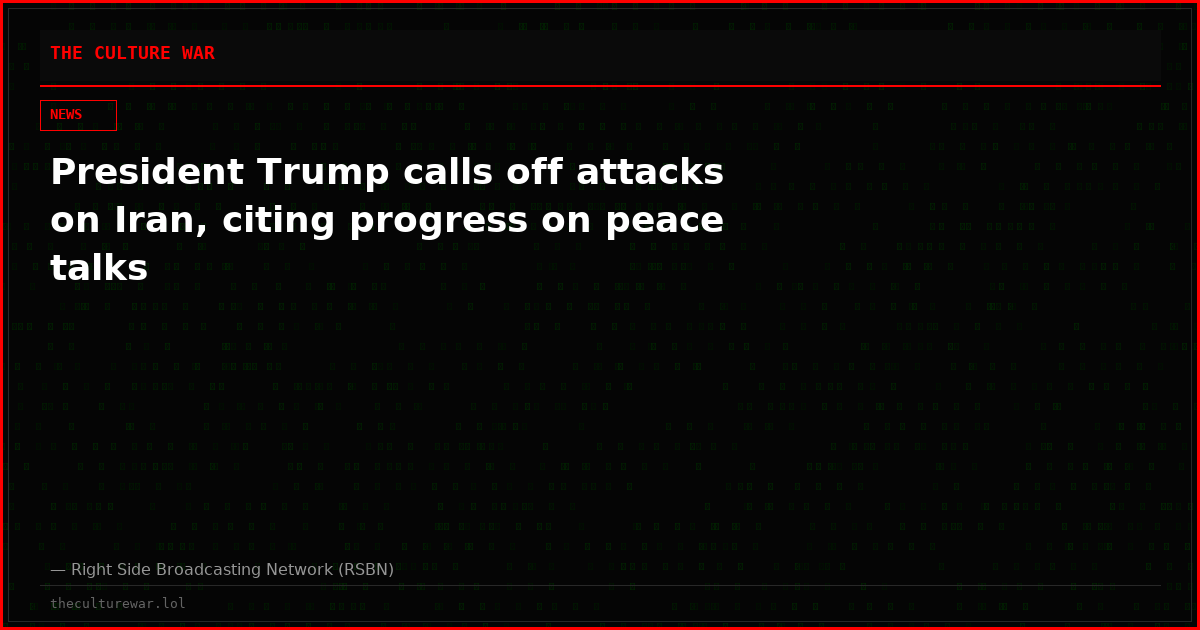President Trump calls off attacks on Iran, citing progress on peace talks