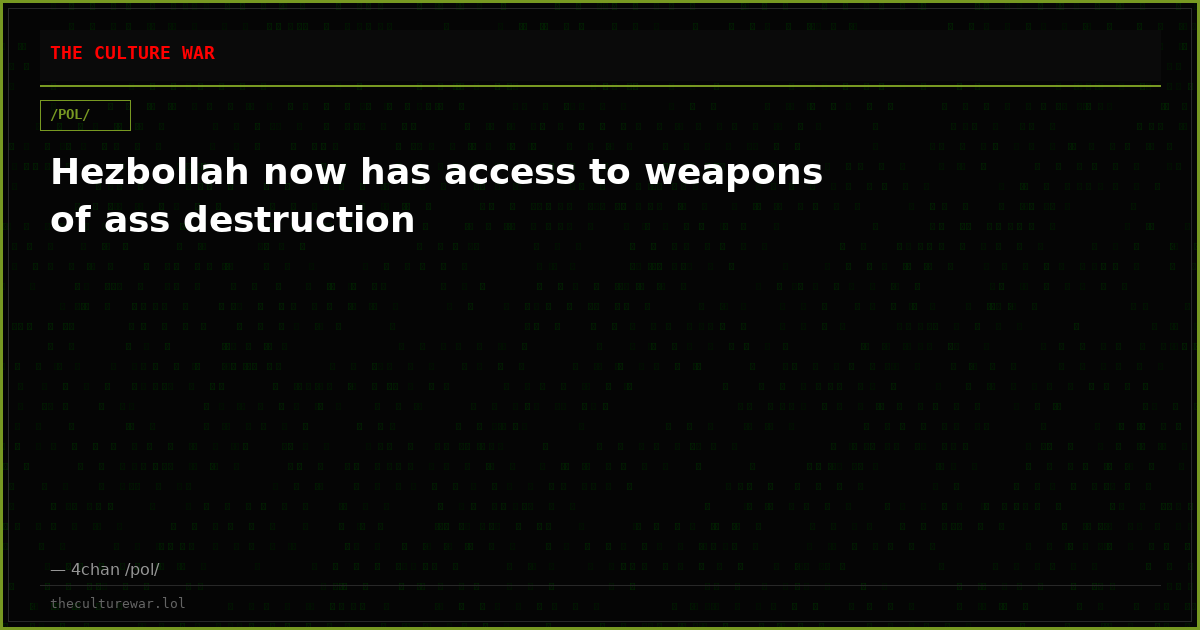 Hezbollah now has access to weapons of ass destruction