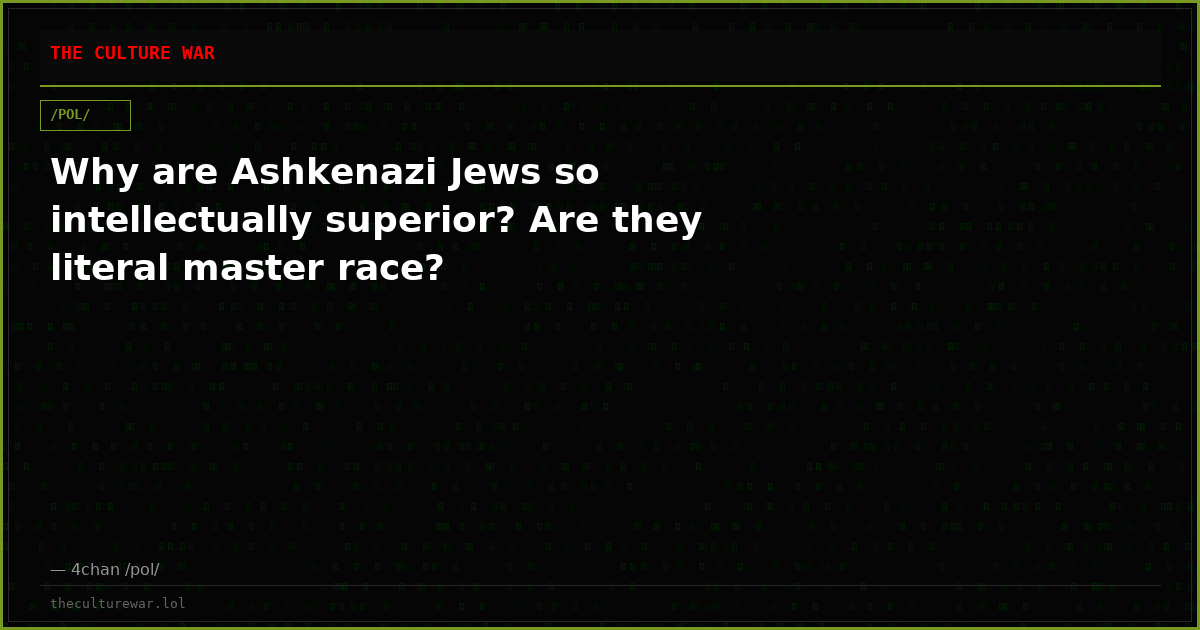 Why are Ashkenazi Jews so intellectually superior? Are they literal master race?