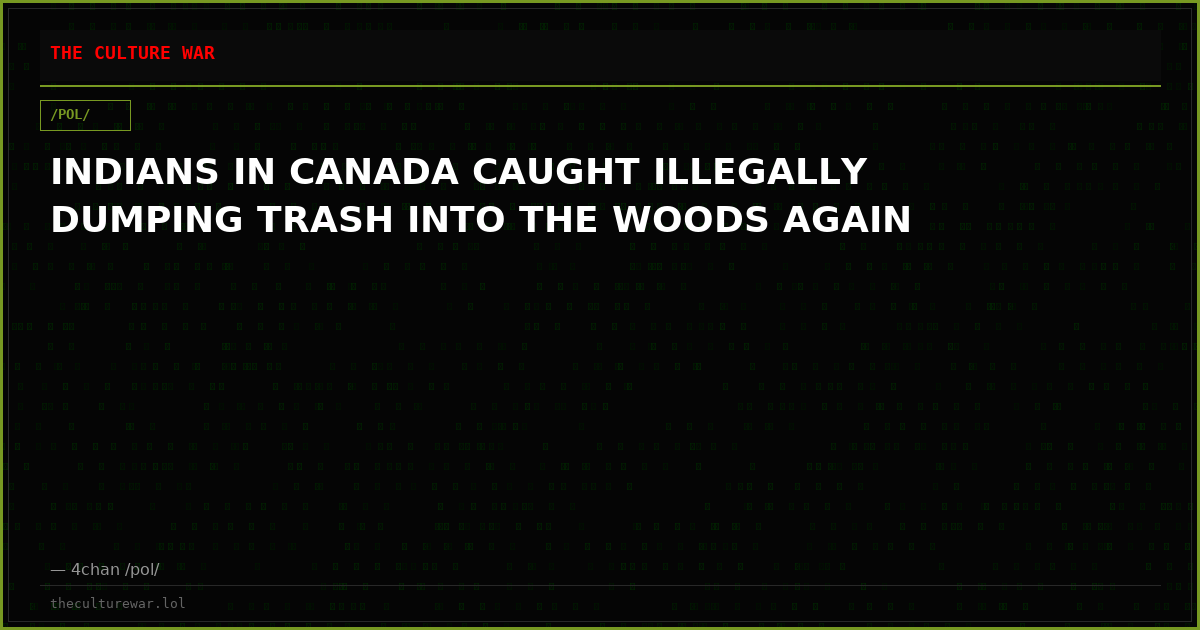 INDIANS IN CANADA CAUGHT ILLEGALLY DUMPING TRASH INTO THE WOODS AGAIN
