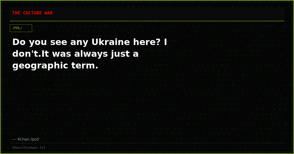 Do you see any Ukraine here? I don't.It was always just a geographic term.