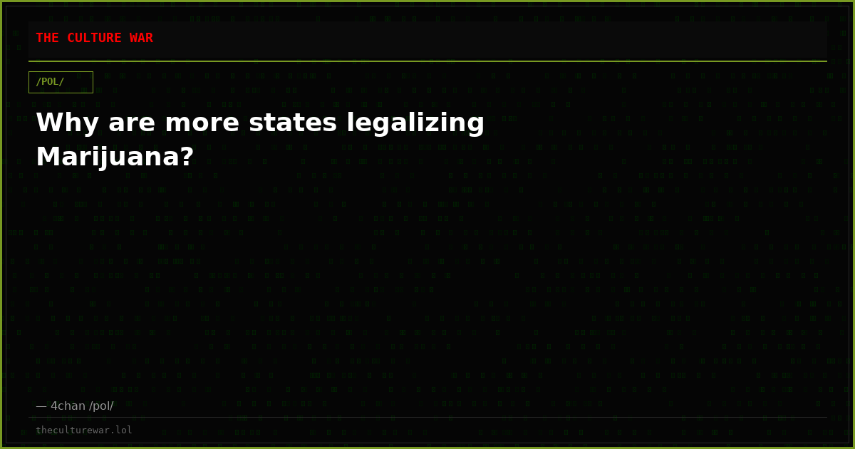 Why are more states legalizing Marijuana?