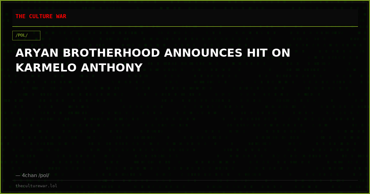 ARYAN BROTHERHOOD ANNOUNCES HIT ON KARMELO ANTHONY