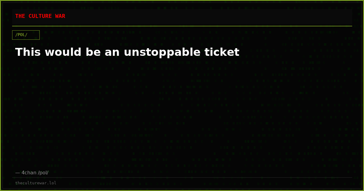 This would be an unstoppable ticket