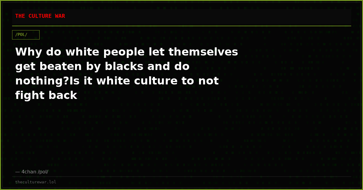 Why do white people let themselves get beaten by blacks and do nothing?Is it white culture to not fight back