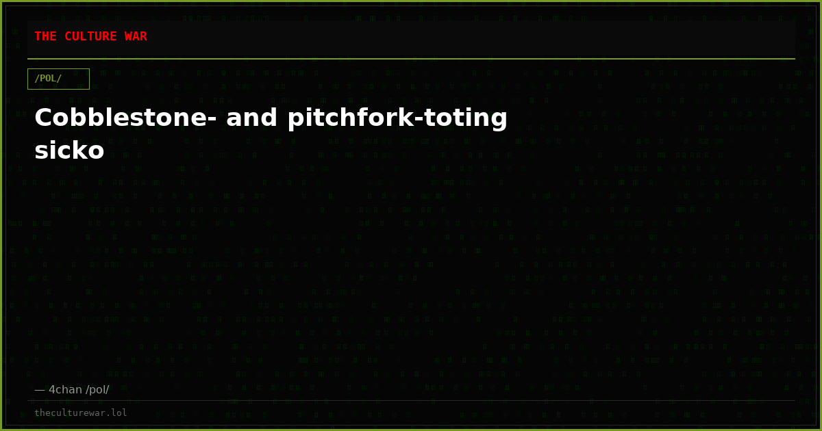 Cobblestone- and pitchfork-toting sicko