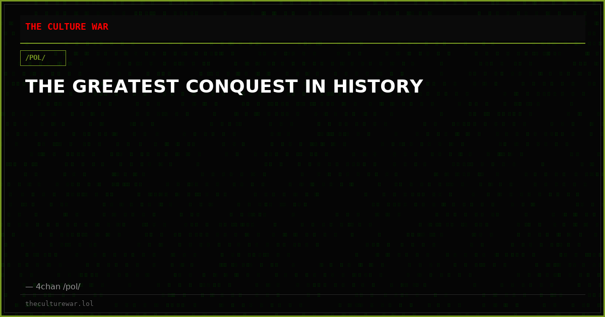 THE GREATEST CONQUEST IN HISTORY