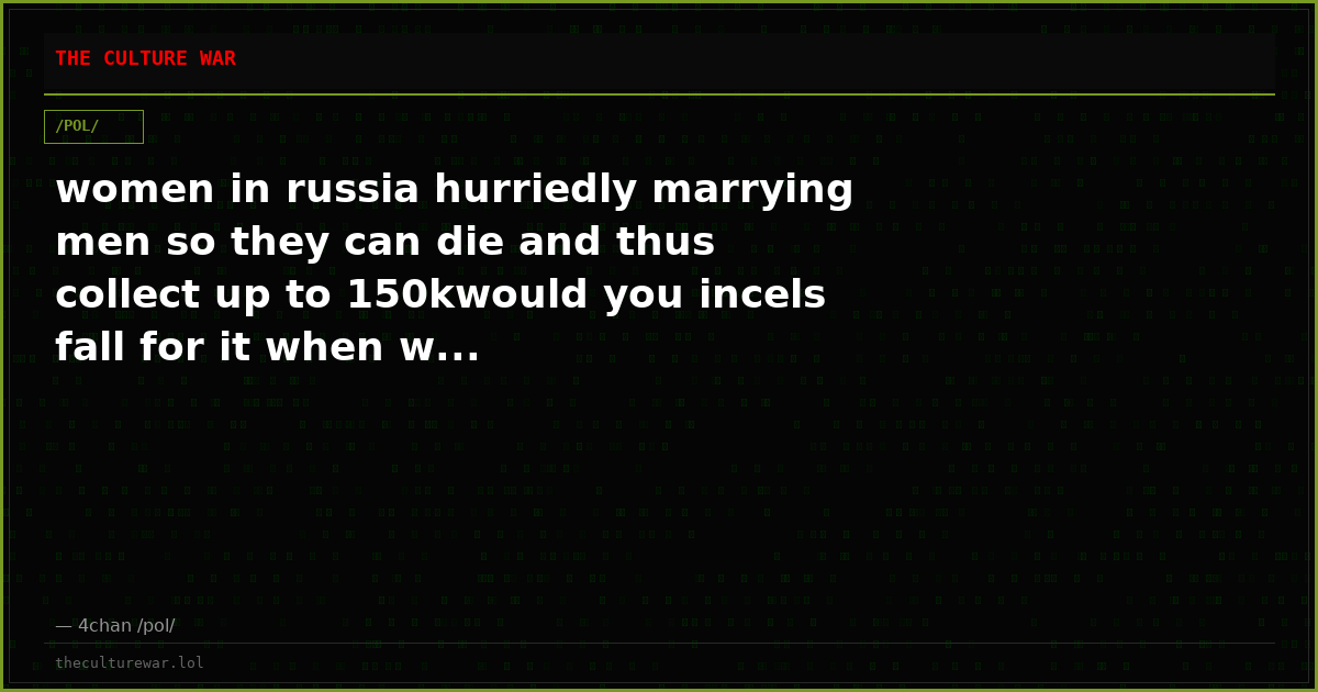 women in russia hurriedly marrying men so they can die and thus collect up to 150kwould you incels fall for it when w...