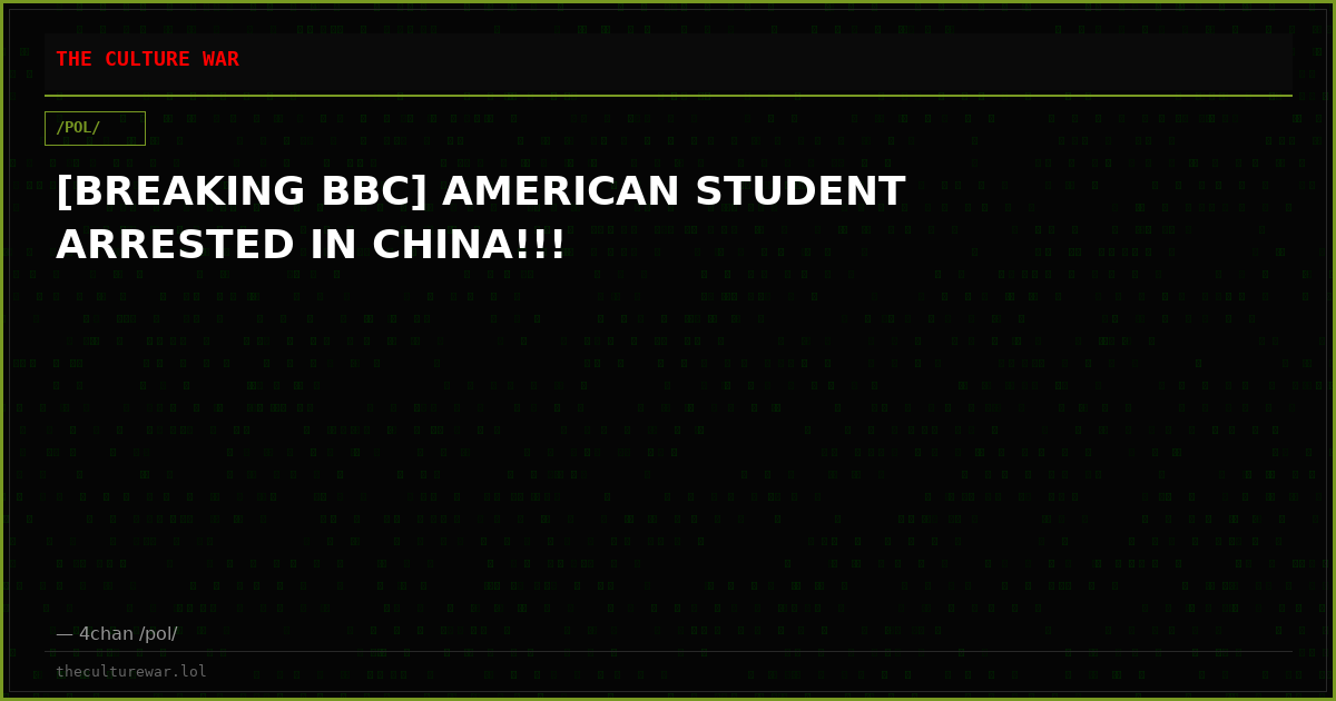 [BREAKING BBC] AMERICAN STUDENT ARRESTED IN CHINA!!!
