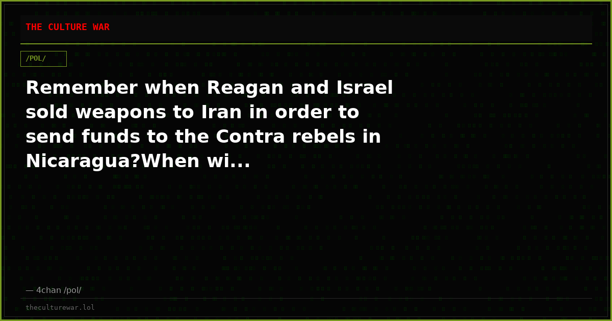 Remember when Reagan and Israel sold weapons to Iran in order to send funds to the Contra rebels in Nicaragua?When wi...