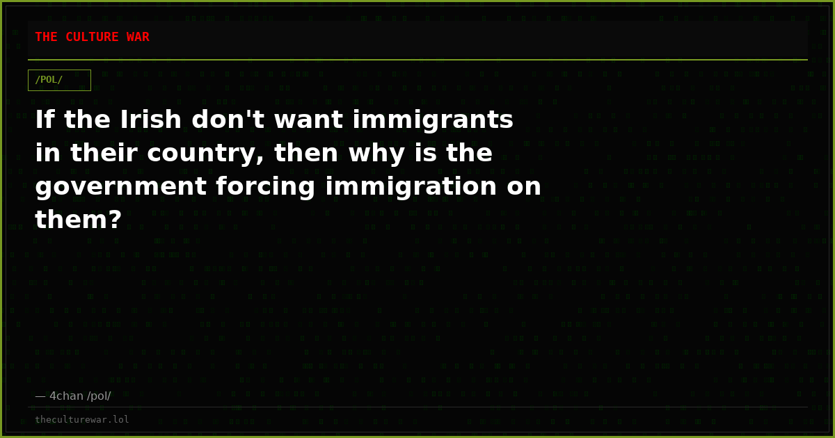 If the Irish don't want immigrants in their country, then why is the government forcing immigration on them?