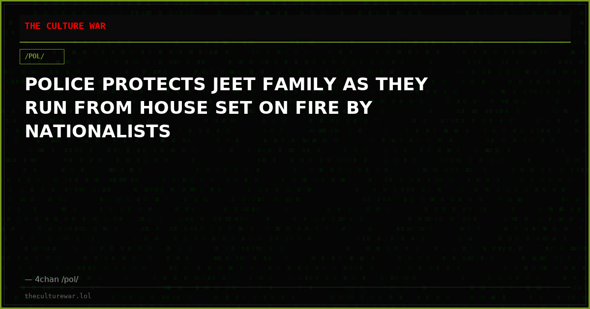 POLICE PROTECTS JEET FAMILY AS THEY RUN FROM HOUSE SET ON FIRE BY NATIONALISTS