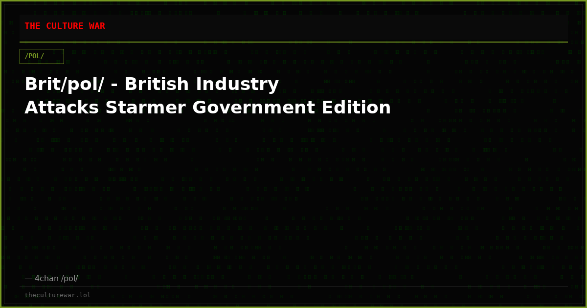 Brit/pol/ - British Industry Attacks Starmer Government Edition