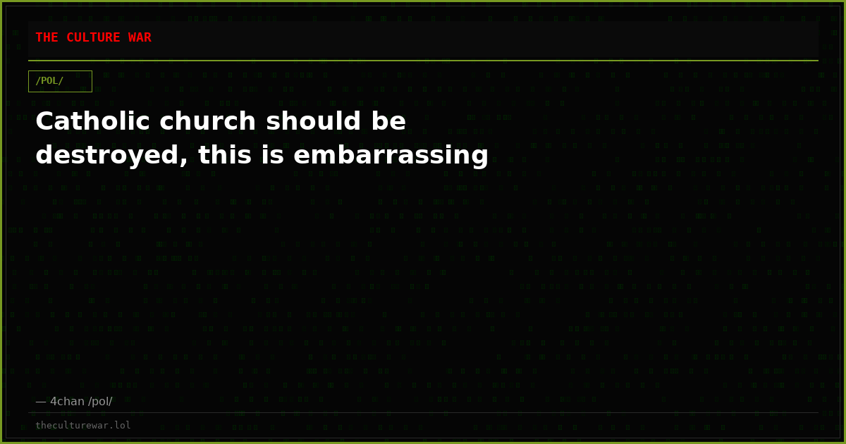 Catholic church should be destroyed, this is embarrassing