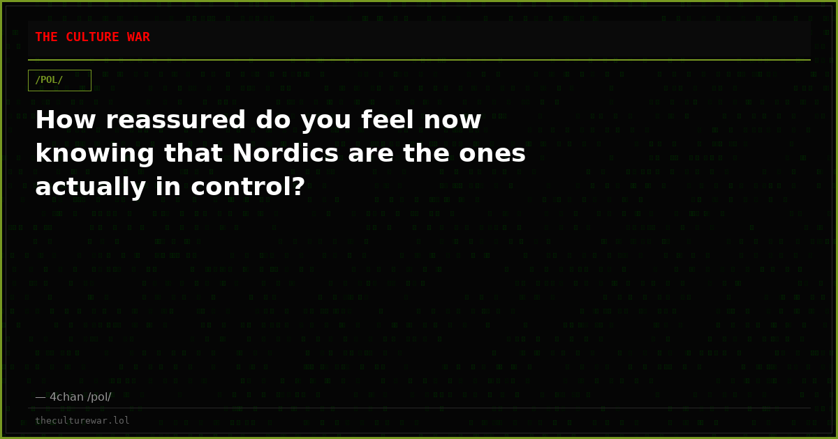 How reassured do you feel now knowing that Nordics are the ones actually in control?