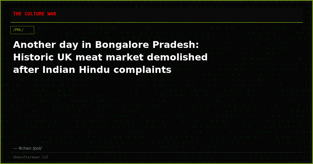 Another day in Bongalore Pradesh: Historic UK meat market demolished after Indian Hindu complaints