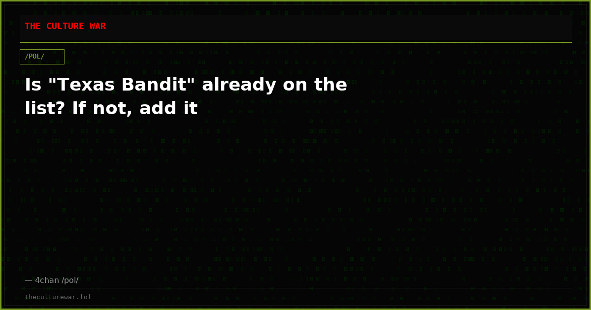 Is "Texas Bandit" already on the list? If not, add it