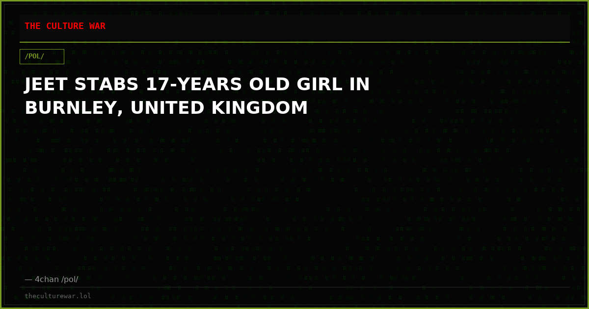 JEET STABS 17-YEARS OLD GIRL IN BURNLEY, UNITED KINGDOM