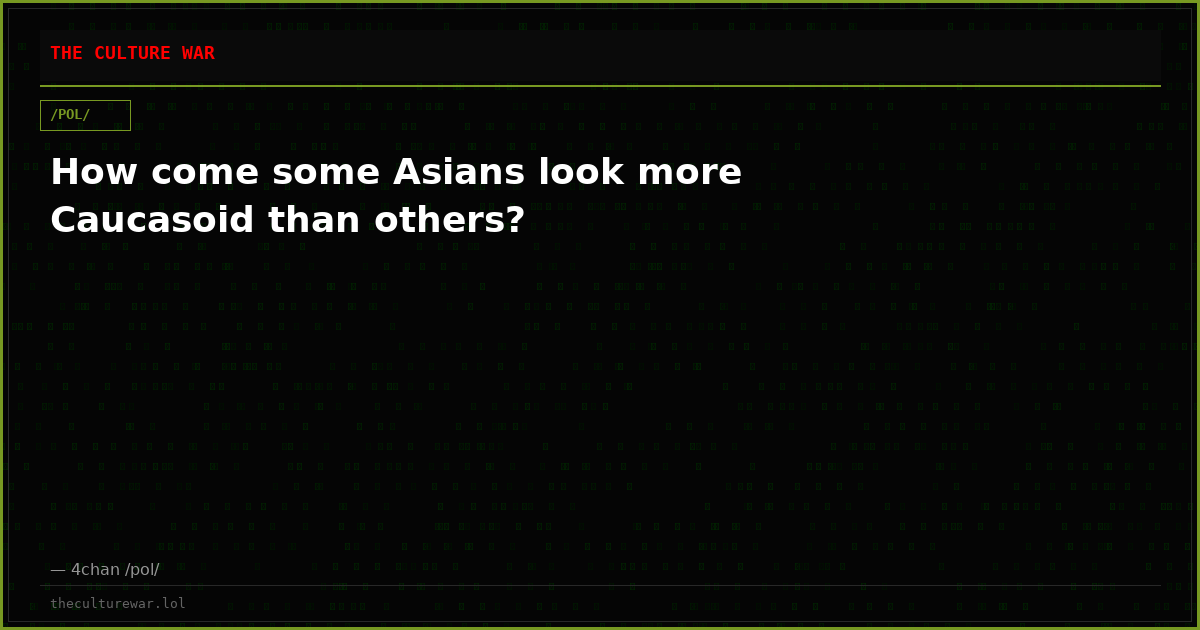 How come some Asians look more Caucasoid than others?