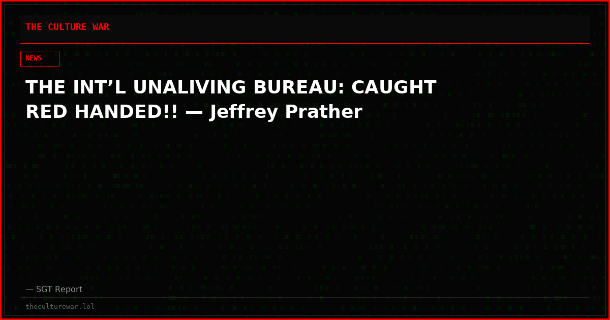 THE INT’L UNALIVING BUREAU: CAUGHT RED HANDED!! — Jeffrey Prather