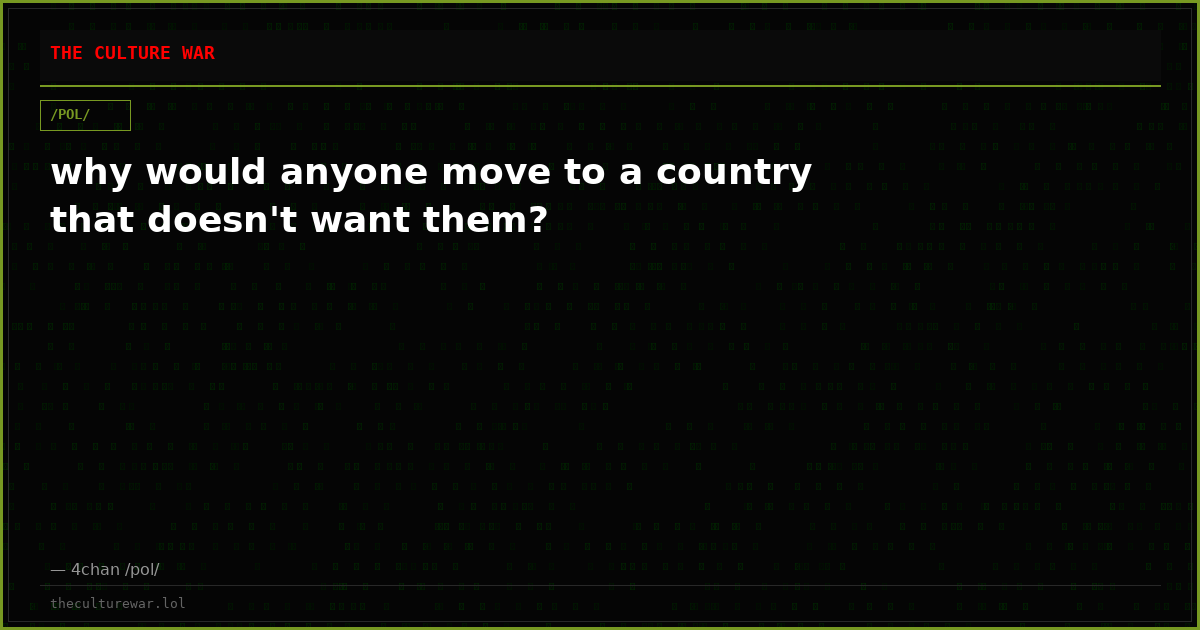 why would anyone move to a country that doesn't want them?