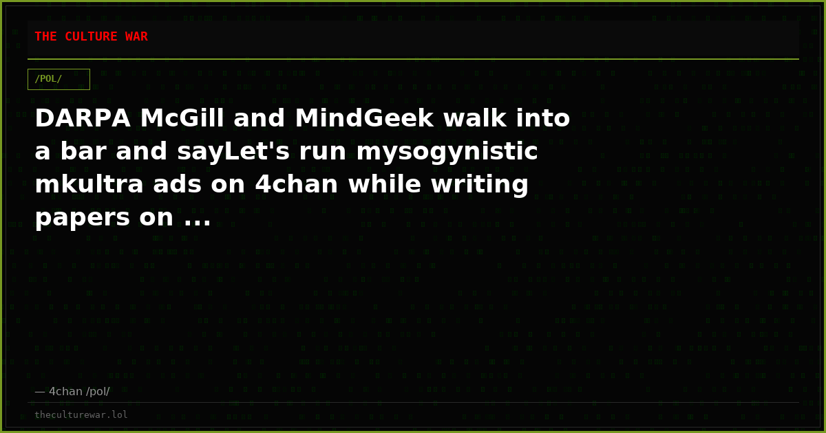 DARPA McGill and MindGeek walk into a bar and sayLet's run mysogynistic mkultra ads on 4chan while writing papers on ...