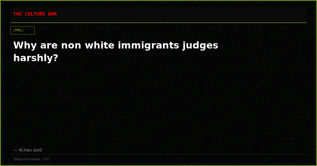 Why are non white immigrants judges harshly?