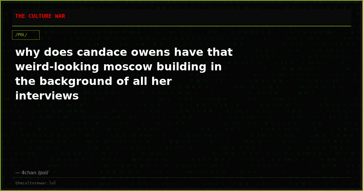 why does candace owens have that weird-looking moscow building in the background of all her interviews