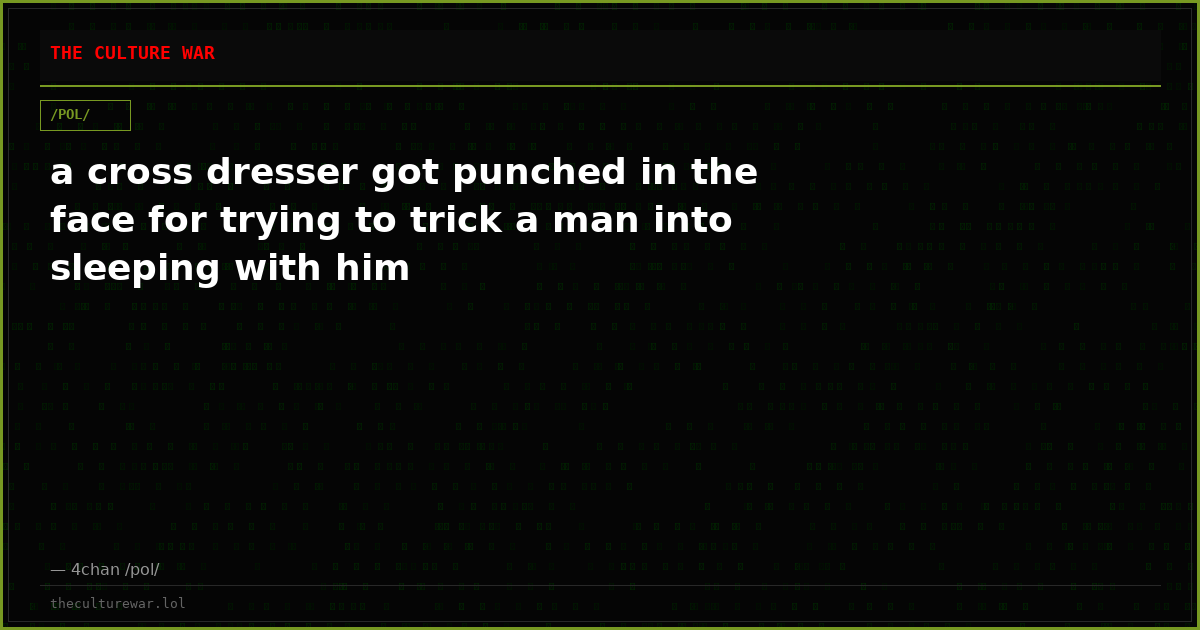a cross dresser got punched in the face for trying to trick a man into sleeping with him