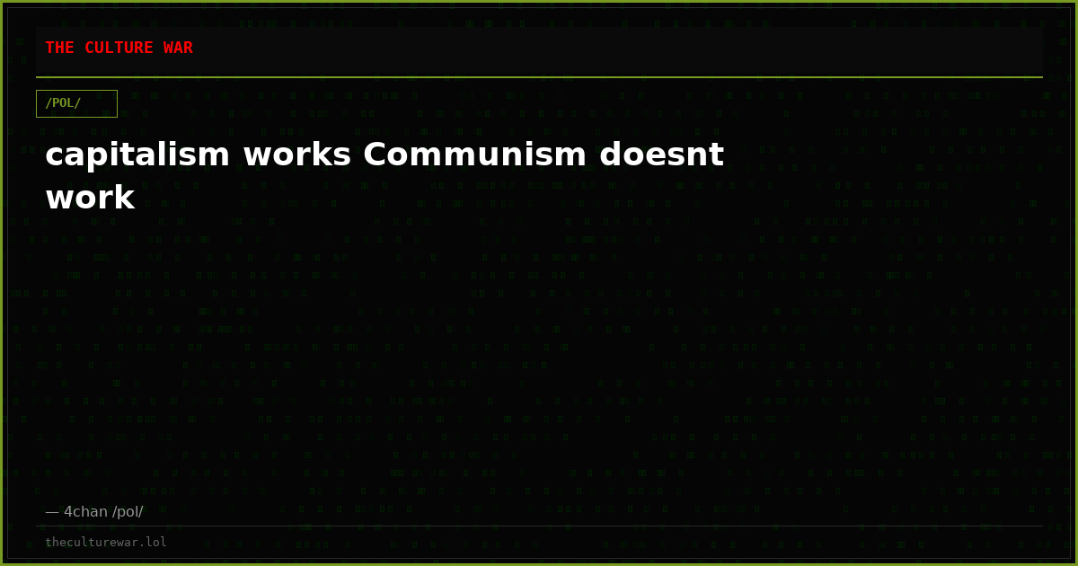 capitalism works Communism doesnt work