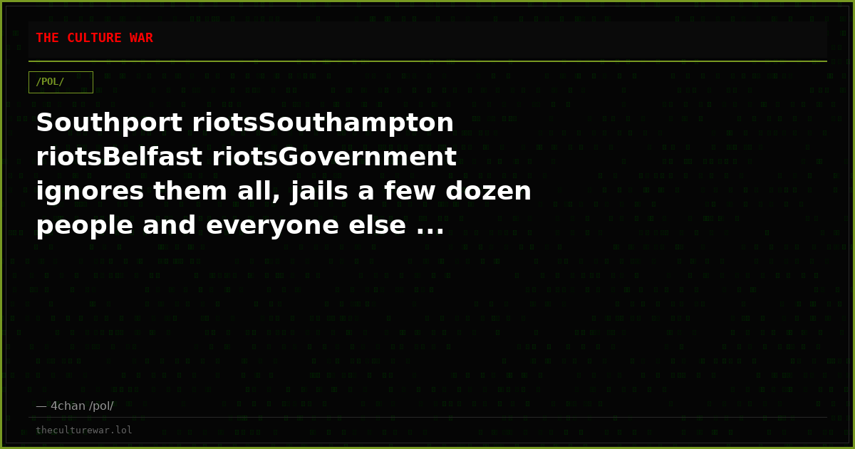 Southport riotsSouthampton riotsBelfast riotsGovernment ignores them all, jails a few dozen people and everyone else ...