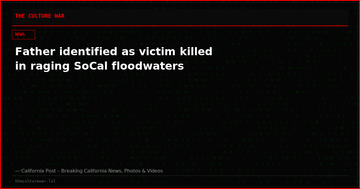 Father identified as victim killed in raging SoCal floodwaters