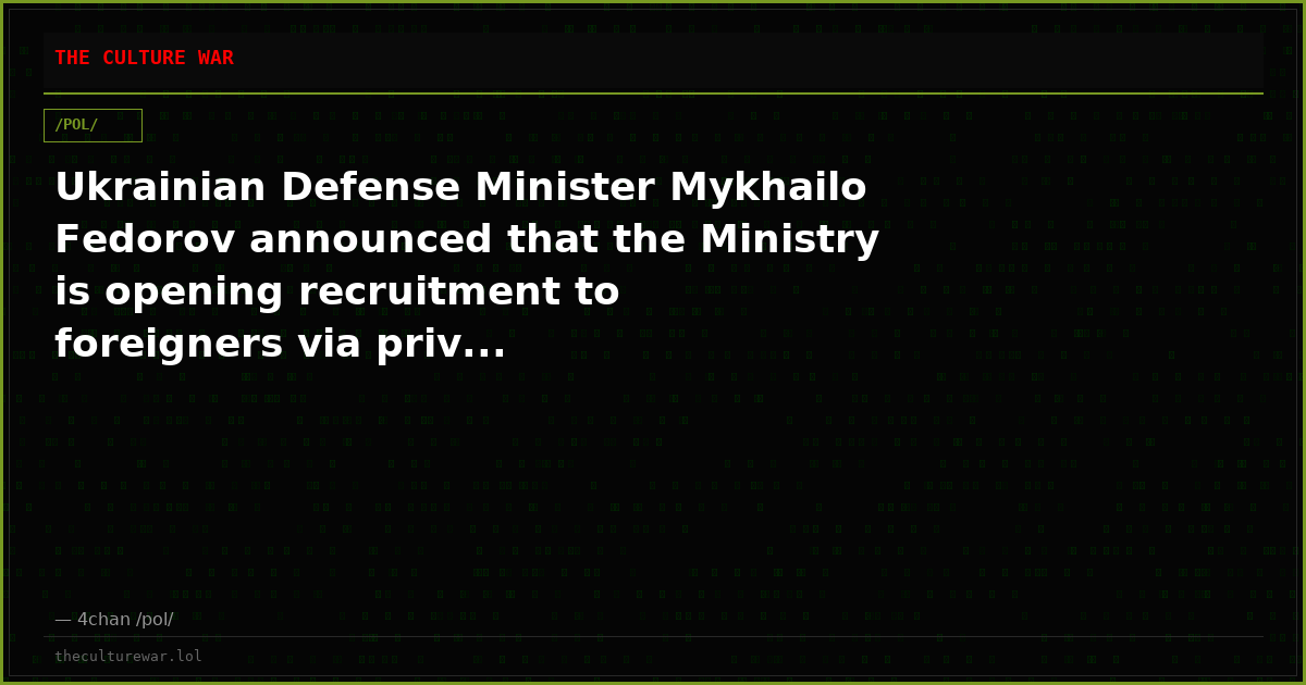 Ukrainian Defense Minister Mykhailo Fedorov announced that the Ministry is opening recruitment to foreigners via priv...