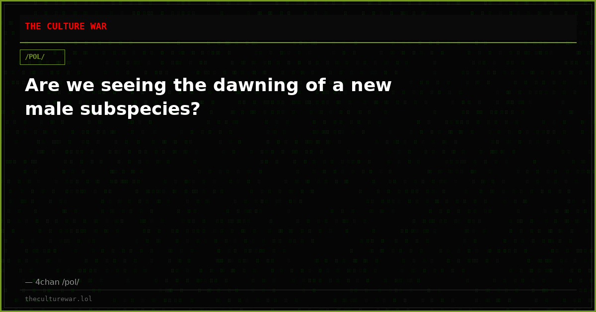 Are we seeing the dawning of a new male subspecies?