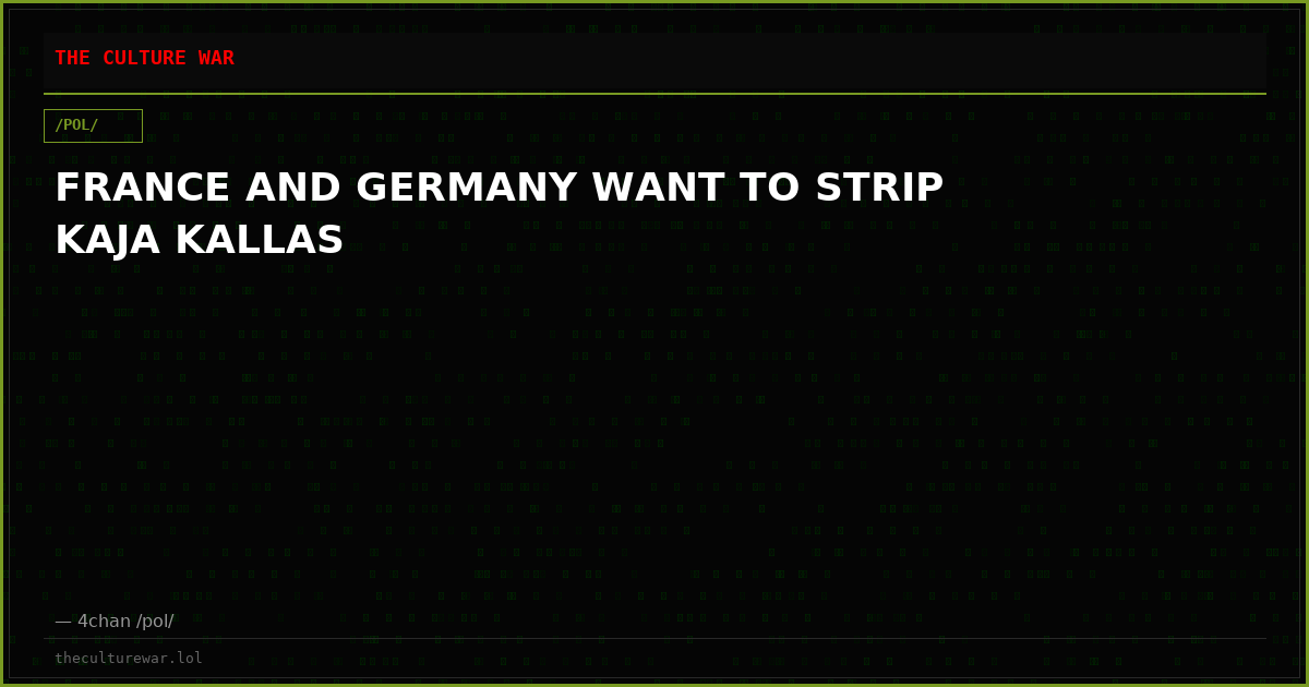 FRANCE AND GERMANY WANT TO STRIP KAJA KALLAS